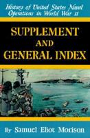 History of United States Naval Operations in World War II. V. 15 Supplement and General Index
