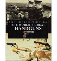 World's Great Handguns from 1450 to the Present Day