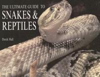 The Ultimate Guide to Snakes &amp; Reptiles