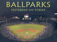 Ballparks Yesterday and Today