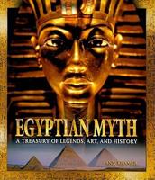 Egyptian Myth: A Treasury of Legends, Art, and History