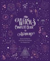 The Witch's Complete Guide to Astrology