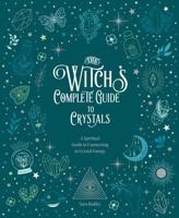 The Witch's Complete Guide to Crystals