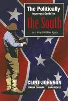 Politically Incorrect Guide to the South (And Why It Will Rise Again)