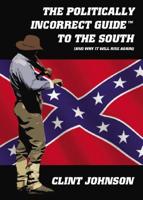 The Politically Incorrect Guide to the South (And Why It Will Rise Again)