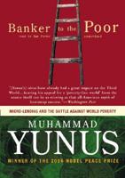 Banker to the Poor: Micro-Lending and the Battle Against World Poverty