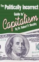 The Politically Incorrect Guide to Capitalism