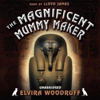 The Magnificent Mummy Maker Lib/E