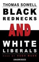 Black Rednecks and White Liberals Lib/E
