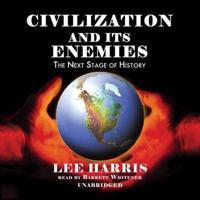 Civilization and Its Enemies Lib/E
