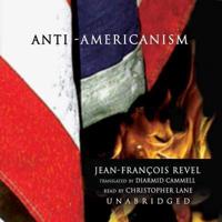 Anti-Americanism Lib/E