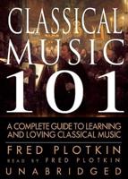 Classical Music 101 Lib/E