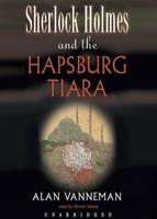 Sherlock Holmes and the Hapsburg Tiara Lib/E