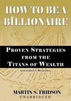 How to Be a Billionaire Lib/E