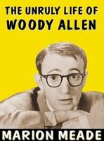 The Unruly Life of Woody Allen Lib/E