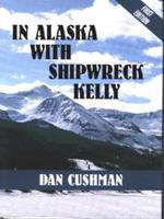 In Alaska With Shipwreck Kelly