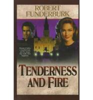 Tenderness and Fire
