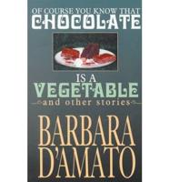 Of Course You Know That Chocolate Is a Vegetable, and Other Stories