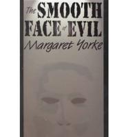 The Smooth Face of Evil