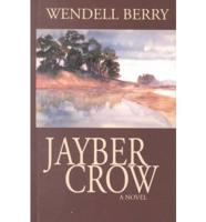 Jayber Crow : The Life Story of Jayber Crow, Barber, of the Port William Membership, as Written by Himself