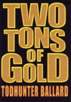 Two Tons of Gold