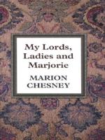 My Lords, Ladies, and Marjorie