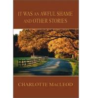 It Was an Awful Shame and Other Stories