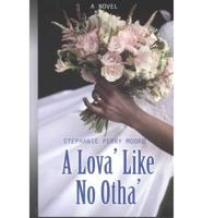 A Lova' Like No Otha'