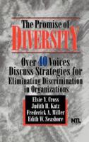 The Promise of Diversity: Over 40 Voices Discuss Strategies for Eliminating Discrimination in Organizations