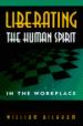 Liberating the Human Spirit in the Workplace