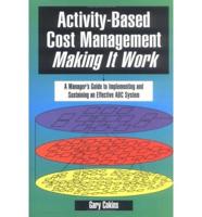 Activity-Based Cost Management Making It Work