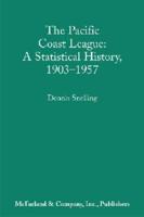 The Pacific Coast League: A Statistical History, 1903-1957