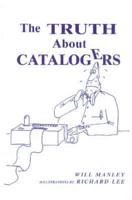 The Truth About Catalogers