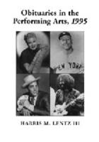 Obituaries in the Performing Arts, 1995