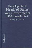 Encyclopedia of Heads of States and Governments, 1900 Through 1945