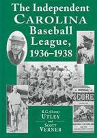 The Independent Carolina Baseball League, 1936-1938