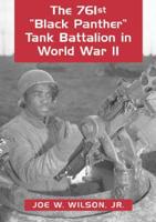 The 761st "Black Panther" Tank Battalion in World War II