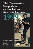 The Cooperstown Symposium on Baseball and American Culture 1999