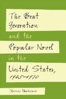 The Beat Generation and the Popular Novel in the United States, 1945-1970