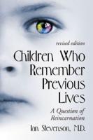 Children Who Remember Previous Lives: A Question of Reincarnation, Rev. Ed. (Revised)