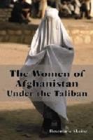 The Women of Afghanistan Under the Taliban