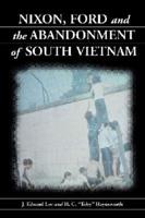 Nixon, Ford, and the Abandonment of South Vietnam