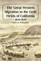 The Great Western Migration to the Gold Fields of California, 1849-1850