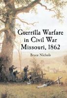 Guerrilla Warfare in Civil War Missouri