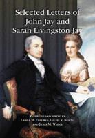 Selected Letters of John Jay and Sarah Livingston Jay