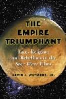 Empire Triumphant: Race, Religion and Rebellion in the Star Wars Films
