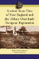 Ancient Stone Sites of New England and the Debate Over Early European Exploration