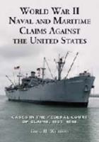 World War II Naval and Maritime Claims Against the United States