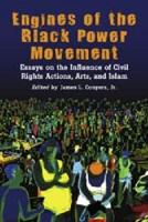 Engines of the Black Power Movement: Essays on the Influence of Civil Rights Actions, Arts, and Islam