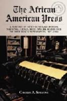 African American Press: A History of News Coverage During National Crises, with Special Reference to Four Black Newspapers, 1827-1965